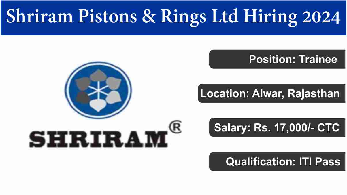 Shriram Pistons & Rings Ltd. Recruitment 2024 : सभी के लिए निकली बंपर भर्ती  बिलकुल फ्री - Job4You India