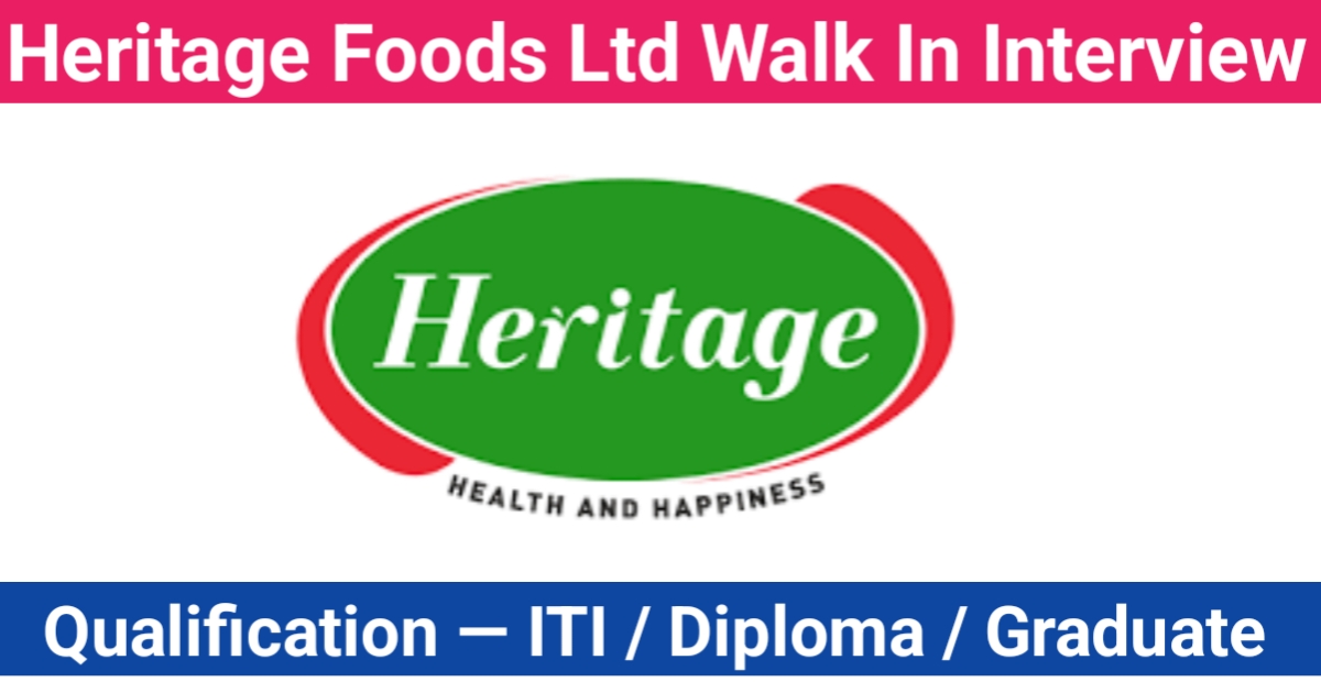 Heritage Foods Limited Walk In Interview 2024