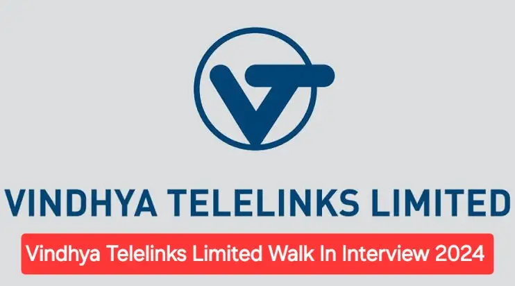 Vindhya Telelinks Limited Walk In Interview 2024