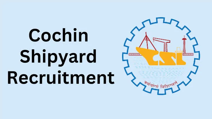 Cochin Shipyard Ltd Recruitment 2024