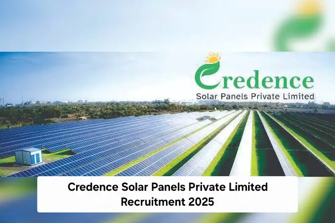 Credence Solar Panels Private Limited Recruitment 2025